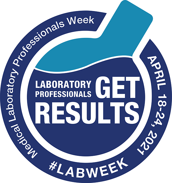 Medical Laboratory Professionals Week Highlights the Laboratory Medicine Profession April 18-24, 2021