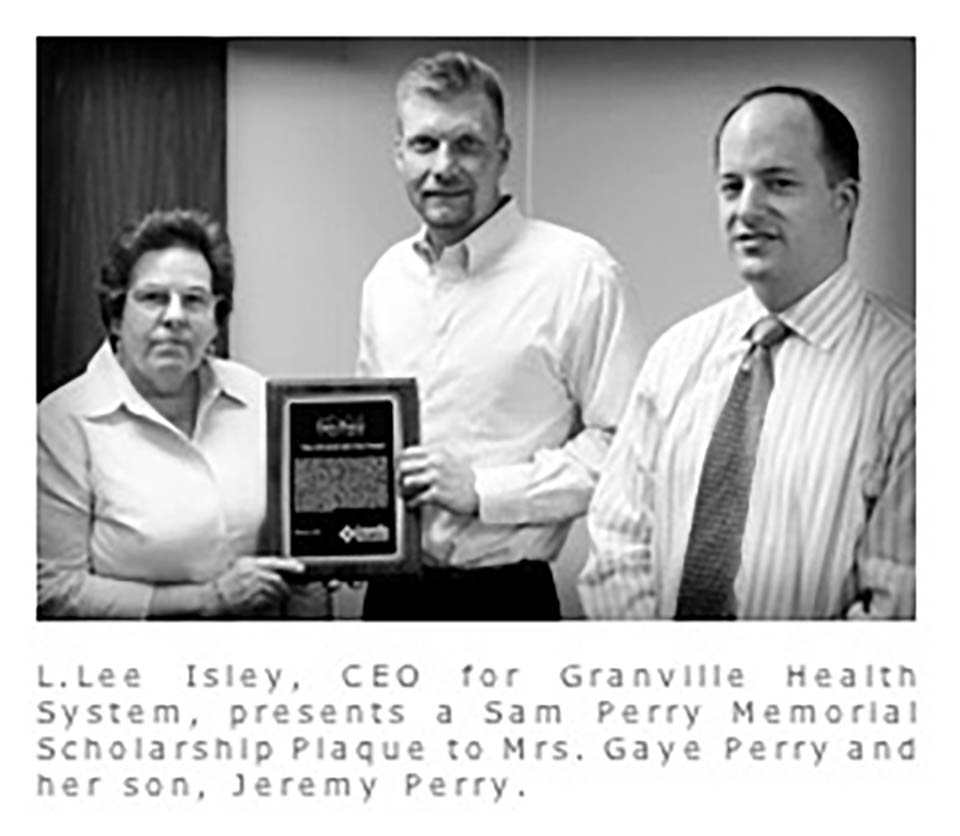 Granville Health System Introduces Sam Perry Memorial Scholarship Memorial Ceremony Honors a Colleague and Friend to Many