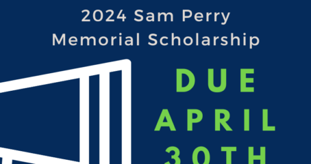 2024 Sam Perry Memorial Scholarship flyer stating the due date for applications is April 30th. Also includes URL 
